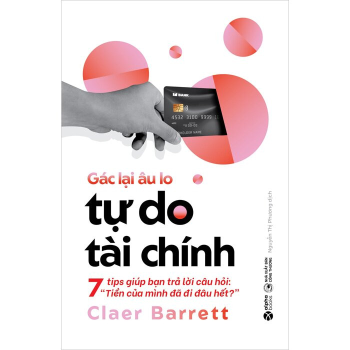 Gác Lại Âu Lo - Tự Do Tài Chính - Claer Barrett - Nguyễn Thị Phương dịch -