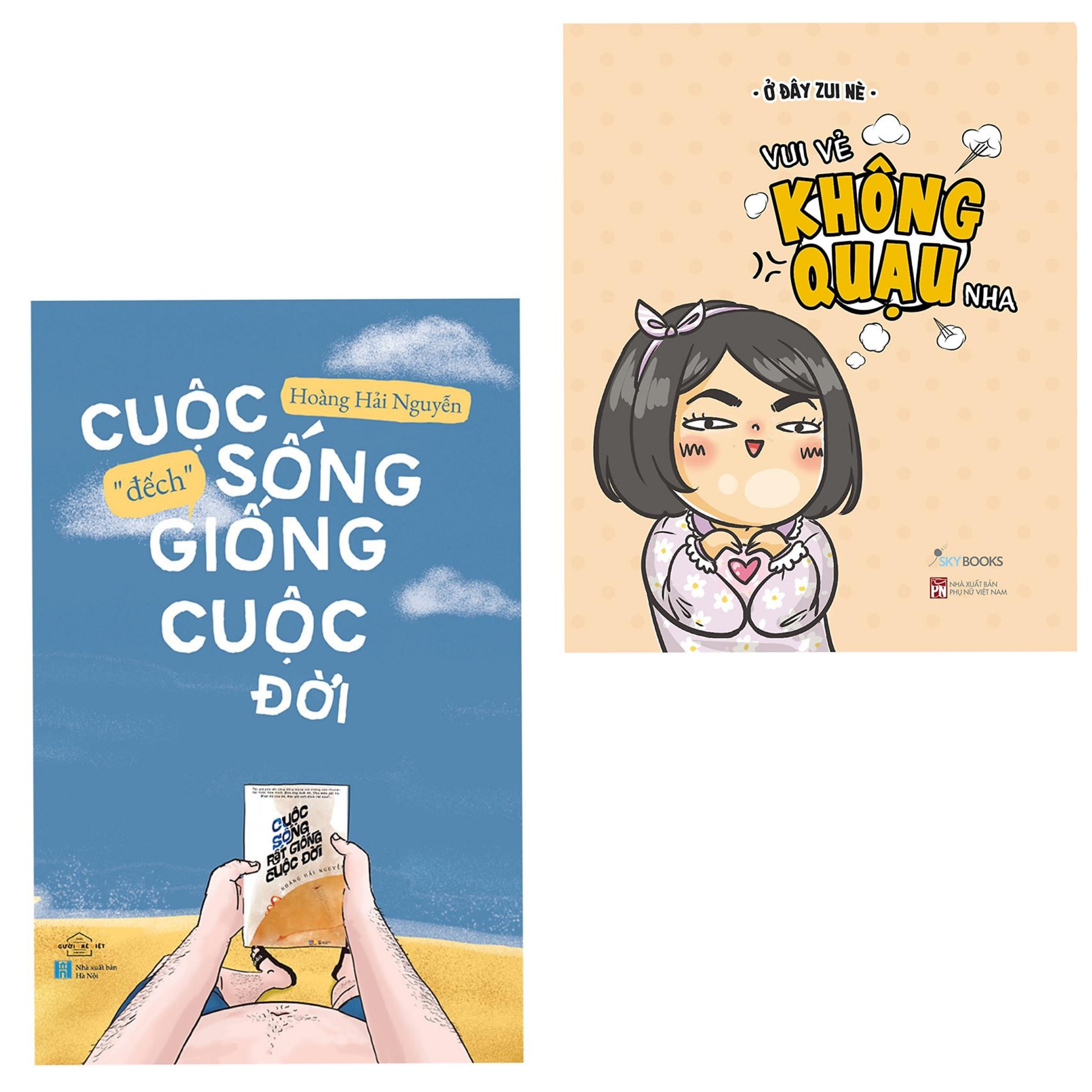Combo 2 Cuốn Văn Học Xả Phiền Muộn : Vui Vẻ Không Quạu Nha - Tản Văn + Cuộc Sống "Đếch" Giống Cuộc Đời
