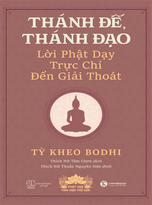 Thánh Đế, Thánh Đạo - Lời Phật Dạy Trực Chỉ Đến Giải Thoát