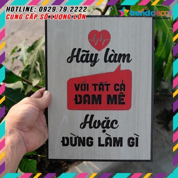 Tranh treo tường Gỗ trang trí phòng tạo động lực - Hãy làm với tất cả đam mê hoặc đừng làm gì TRENDDECOR.VN