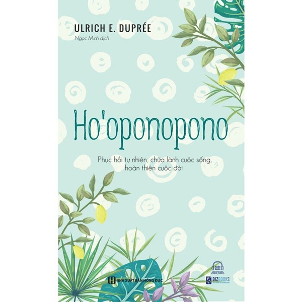 Sách Ho’oponopono - Phục Hồi Tự Nhiên, Chữa Lành Cuộc Sống, Hoàn Thiện Cuộc Đời