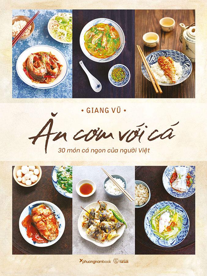 Sách Ăn Cơm Với Cá - 30 Món Cá Ngon Của Người Việt (Bìa mềm)