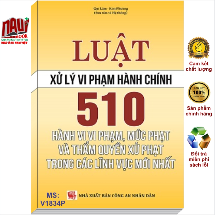 Sách 510 Hành Vi Vi Phạm, Mức Phạt Và Thẩm Quyền Xử Phạt Vi Phạm Hành Chính Trong Các Lĩnh Vực Mới Nhất - V1834P