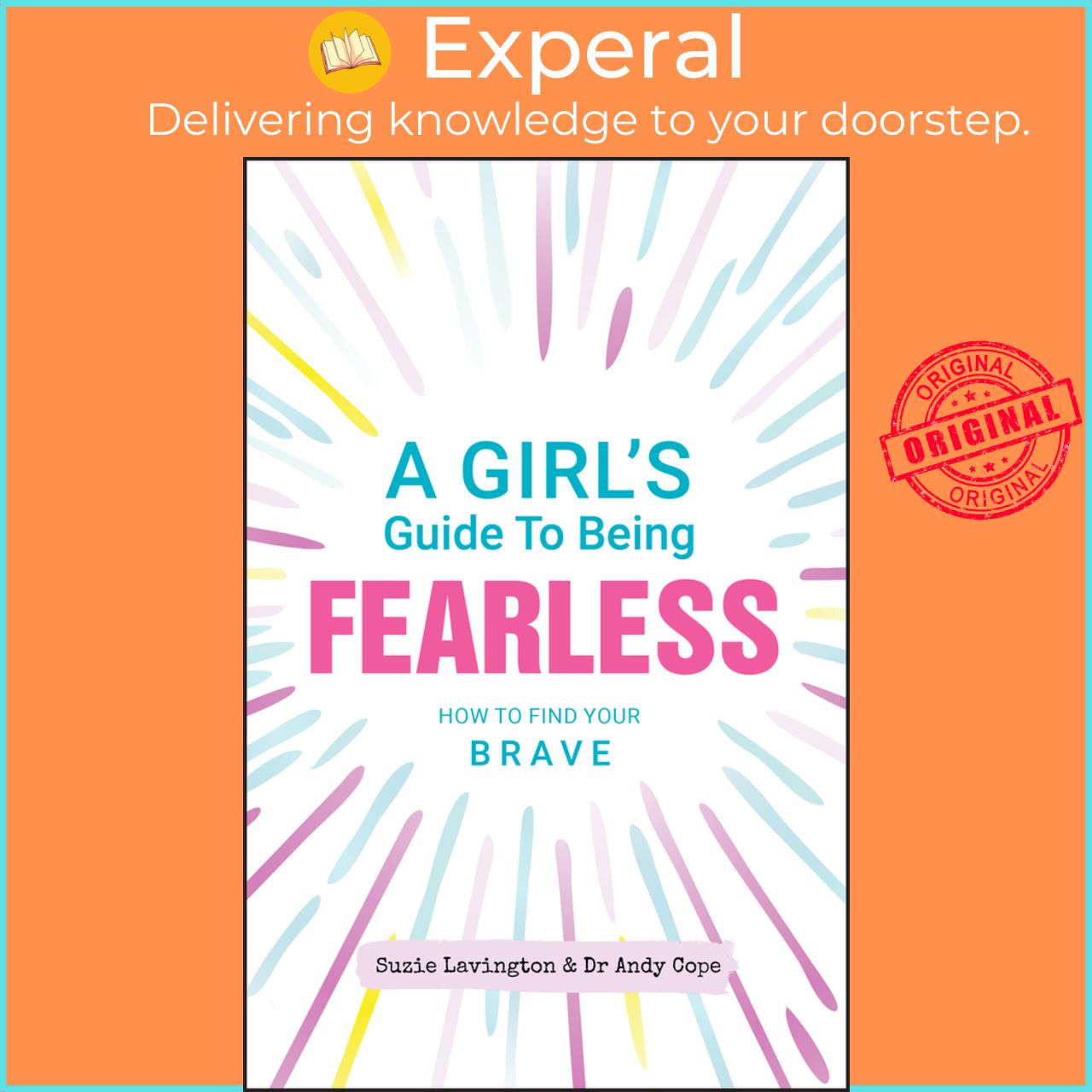 Sách - A Girl's Guide to Being Fearless - How to Find Your Brave by Suzie Lavington