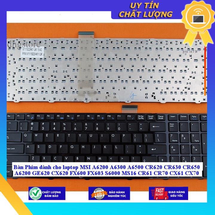 Bàn Phím dùng cho laptop MSI A6200 A6300 A6500 CR620 CR630 CR650 A6200 GE620 CX620 FX600 FX603 S6000 MS16 CR61 CR70 CX61 - Hàng Nhập Khẩu New Seal