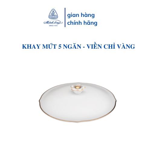 Khay Mứt Sứ Cao Cấp Minh Long 5 ngăn - Viền chỉ vàng