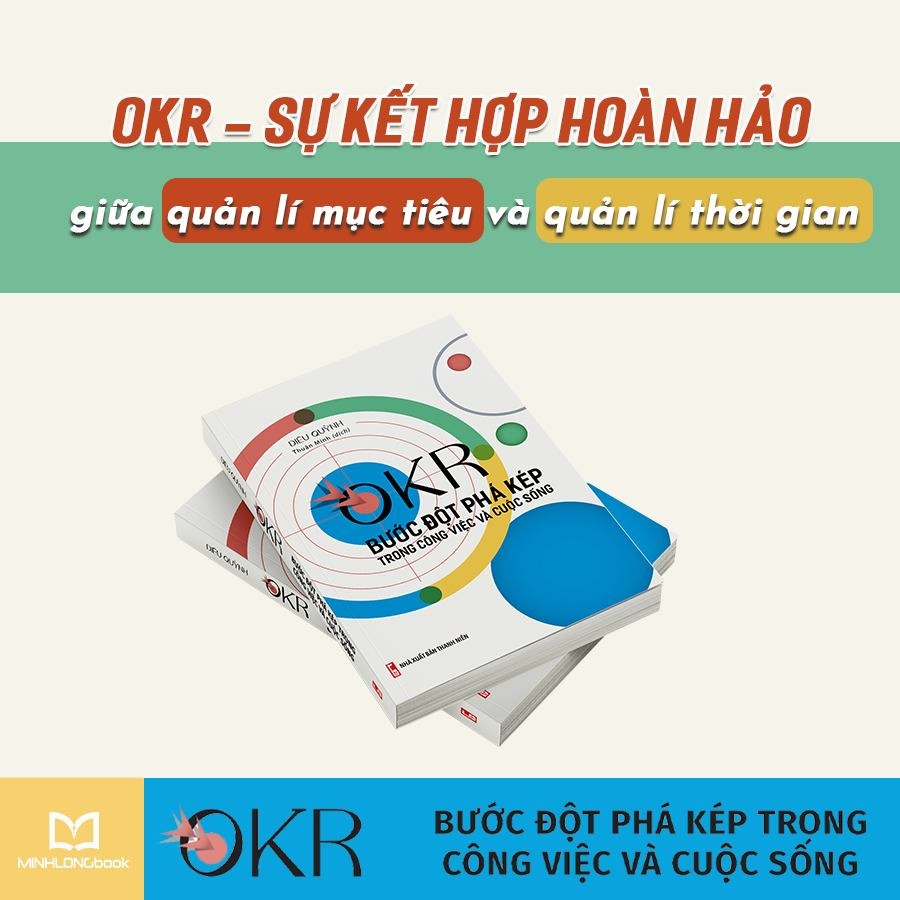 Sách: OKR - Bước Đột Phá Kép Trong Công Việc Và Cuộc Sống