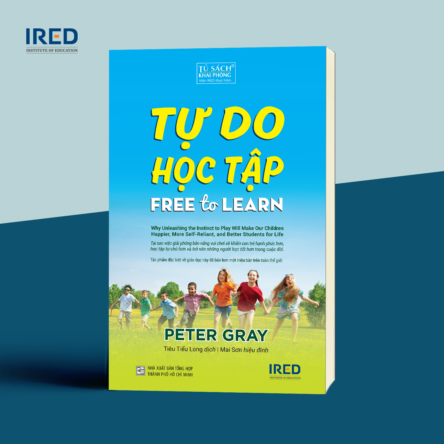 TỰ DO HỌC TẬP (Free to Learn) - Peter Gray - Tiêu Tiểu Long dịch - Mai Sơn hiệu đính - (bìa mềm)