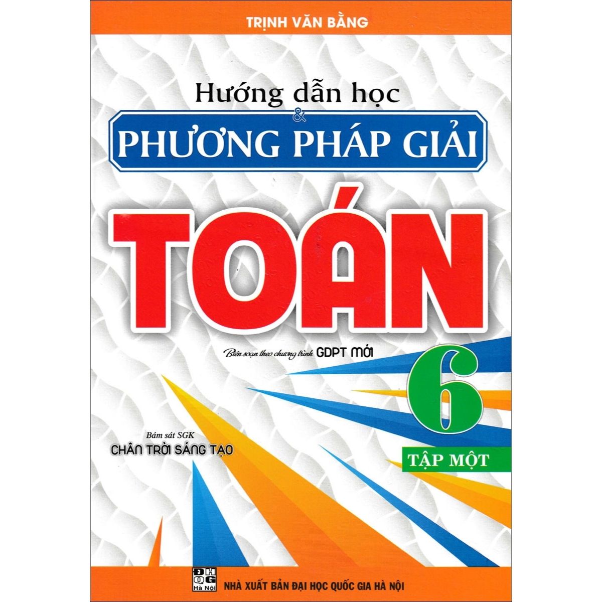 Hướng Dẫn Học Và Phương Pháp Giải Toán 6 - Tập 1