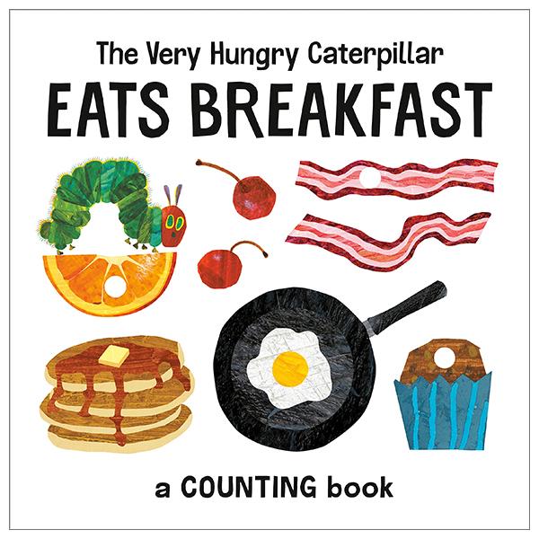 The Very Hungry Caterpillar Eats Breakfast: A Counting Book (The World Of Eric Carle)