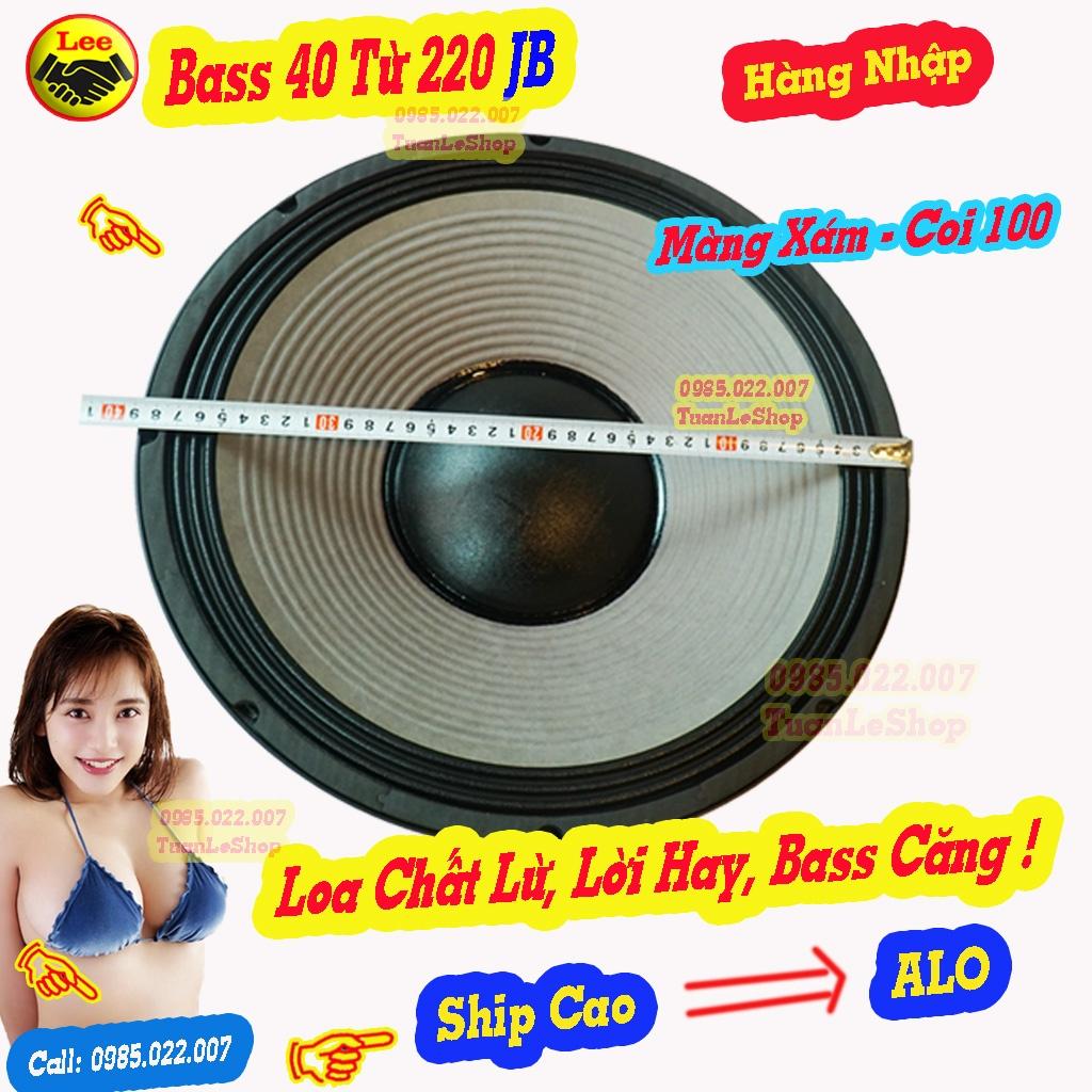 LOA BASS 40 COI 100 JB MÀNG XÁM, HÀNG NHẬP- GIÁ 01 LOA 4 TAC COI 100 TỪ 220 JB