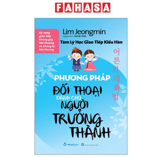 Sách - Tâm Lý Học Giao Tiếp Kiểu Hàn - Phương Pháp Đối Thoại Dành Cho Người Trưởng Thành (Tái Bản 2025)
