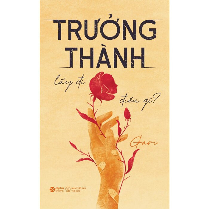 TRƯỞNG THÀNH LẤY ĐI ĐIỀU GÌ? - Gari -