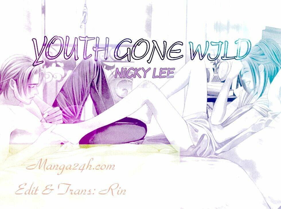 youth gone wild - tuổi trẻ cuồng nhiệt chapter 7 1