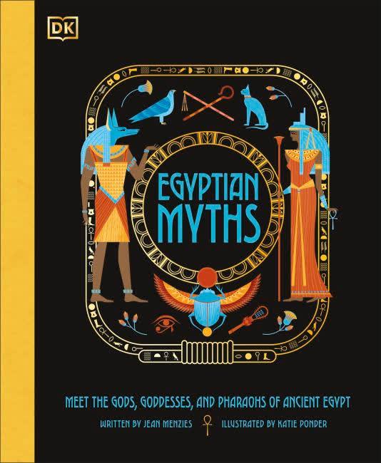 Egyptian Myths: Meet the Gods, Goddesses, and Pharaohs of Ancient Egypt