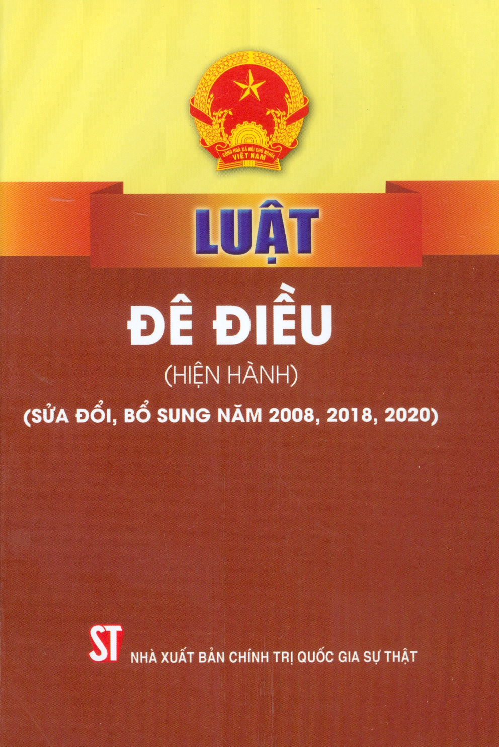 Sách Luật Đê Điều Hiện Hành (Sửa Đổi Bổ Sung Năm 2008, 2018, 2020) - NXB Chính Trị Quốc Gia Sự Thật