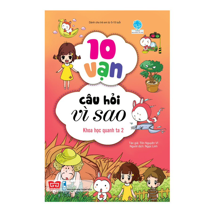 10 Vạn Câu Hỏi Vì Sao - Khoa Học Quanh Ta 2