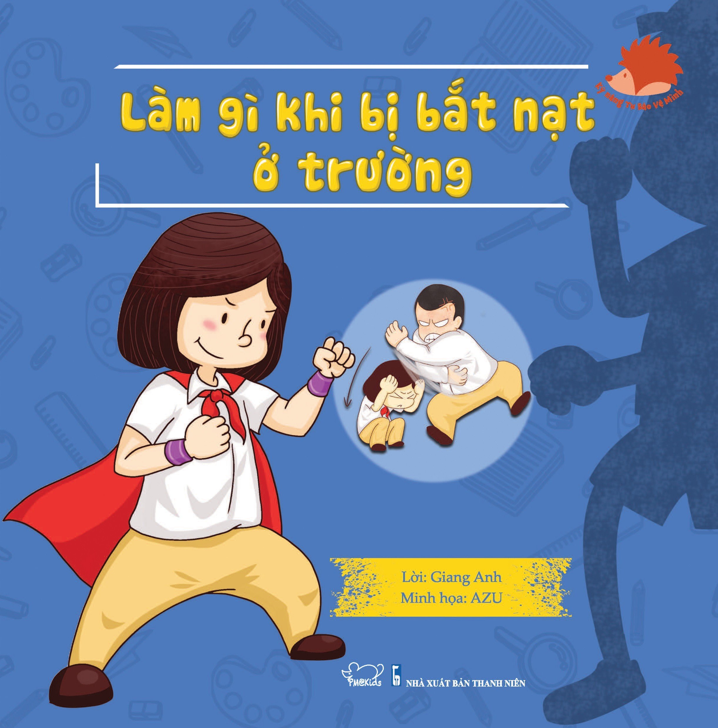 Làm Gì Khi Bị Bắt Nạt Ở Trường - Kĩ Năng Tự Bảo Vệ Mình - Cho Bé 2-12 Tuổi