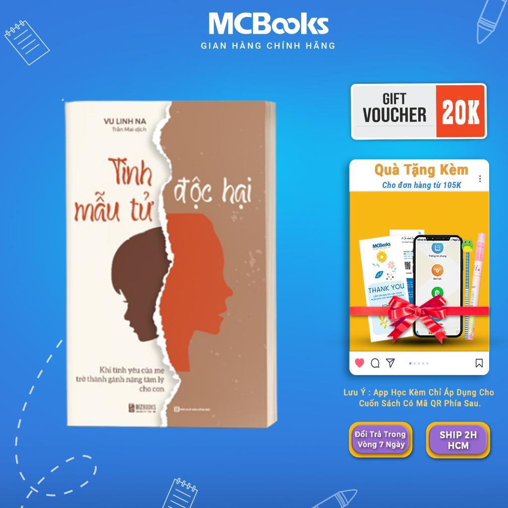 Sách - Tình Mẫu Tử Độc Hại - Khi Tình Yêu Của Mẹ Trở Thành Gánh Nặng Tâm Lý Cho Con Mcbooks