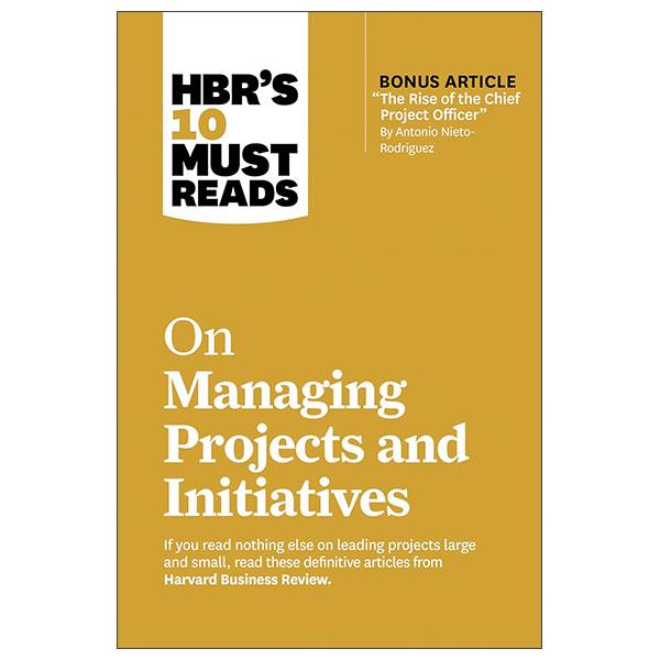 Sách ngoại văn: HBR's 10 Must Reads - On Managing Projects And Initiatives