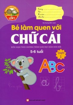 Bé Làm Quen Với Chữ Cái (5-6 Tuổi) - Quyển 1