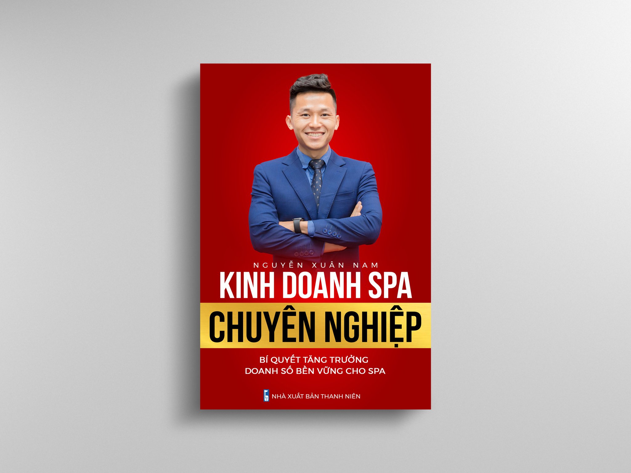 Kinh Doanh Spa Chuyên Nghiệp - Bí Quyết Tăng Trưởng Doanh Số Bền Vững Cho Spa - Nguyễn Xuân Nam