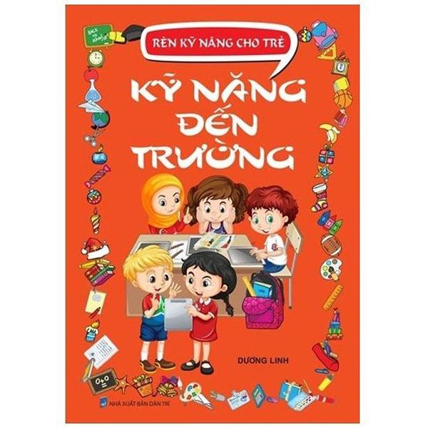 Rèn Kỹ Năng Cho Trẻ - Kỹ Năng Đến Trường