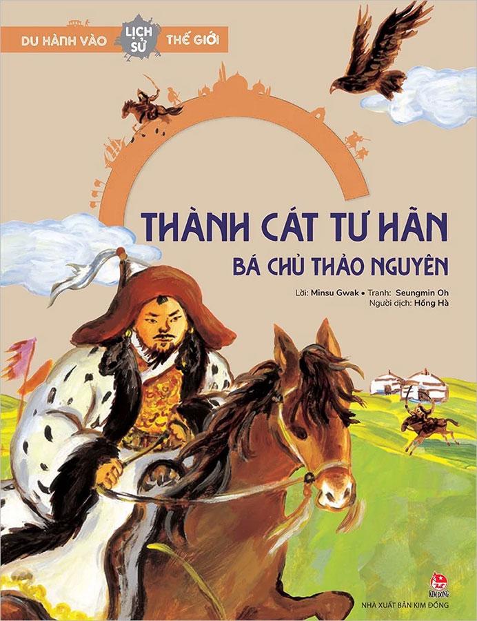 Du Hành Vào Lịch Sử Thế Giới – Thành Cát Tư Hãn - Bá Chủ Thảo Nguyên