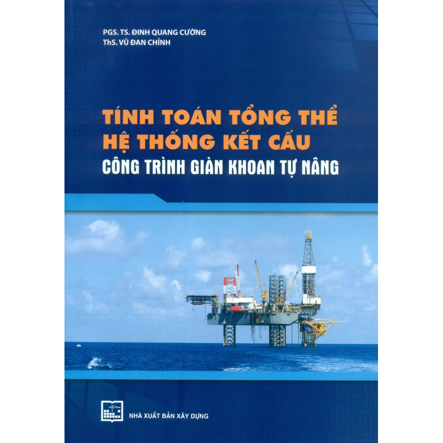 Tính Toán Tổng Thể Hệ Thống Kết Cấu Công Trình Giàn Khoan Tự Nâng