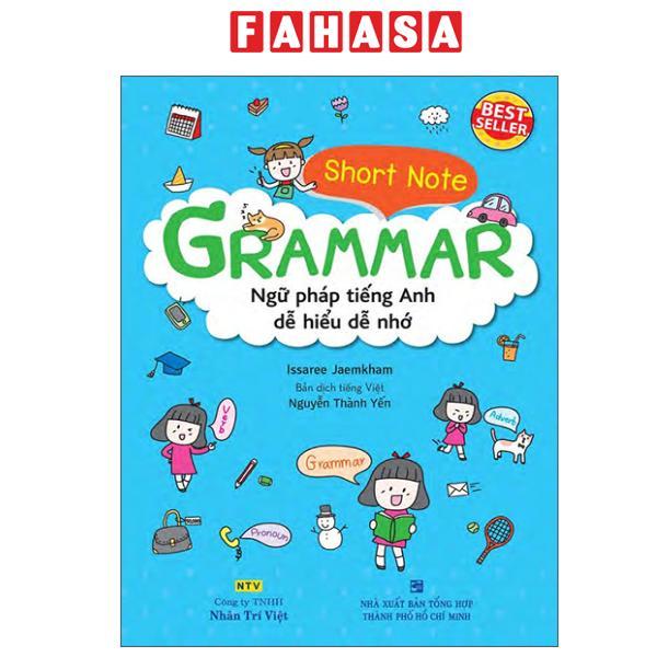 Sách - Short Note - Grammar - Ngữ Pháp Tiếng Anh Dễ Hiểu Dễ Nhớ (Tái Bản 2025)
