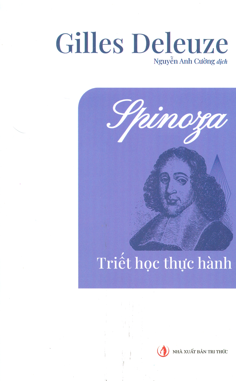 SPINOZA _ TRIẾT HỌC THỰC HÀNH_ Gilles Deleuze_Nguyễn Anh Cường dịch_ NXB Tri Thức