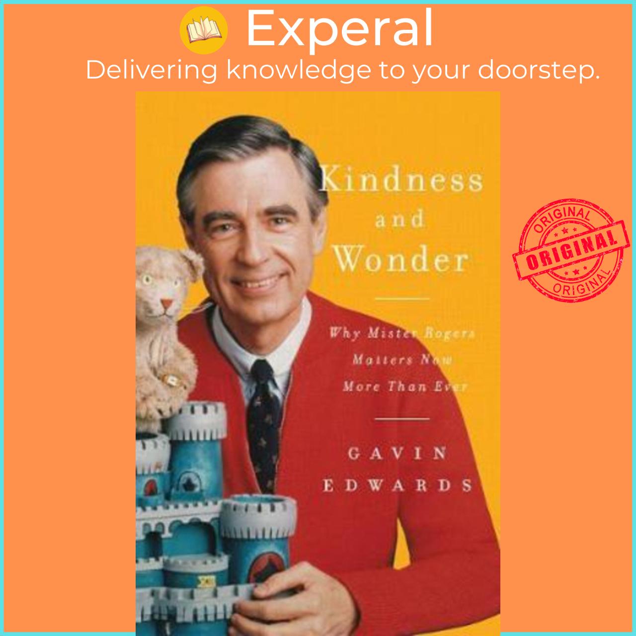 Sách - Kindness and Wonder : Why Mister Rogers Matters Now More Than Ever by Gavin Edwards