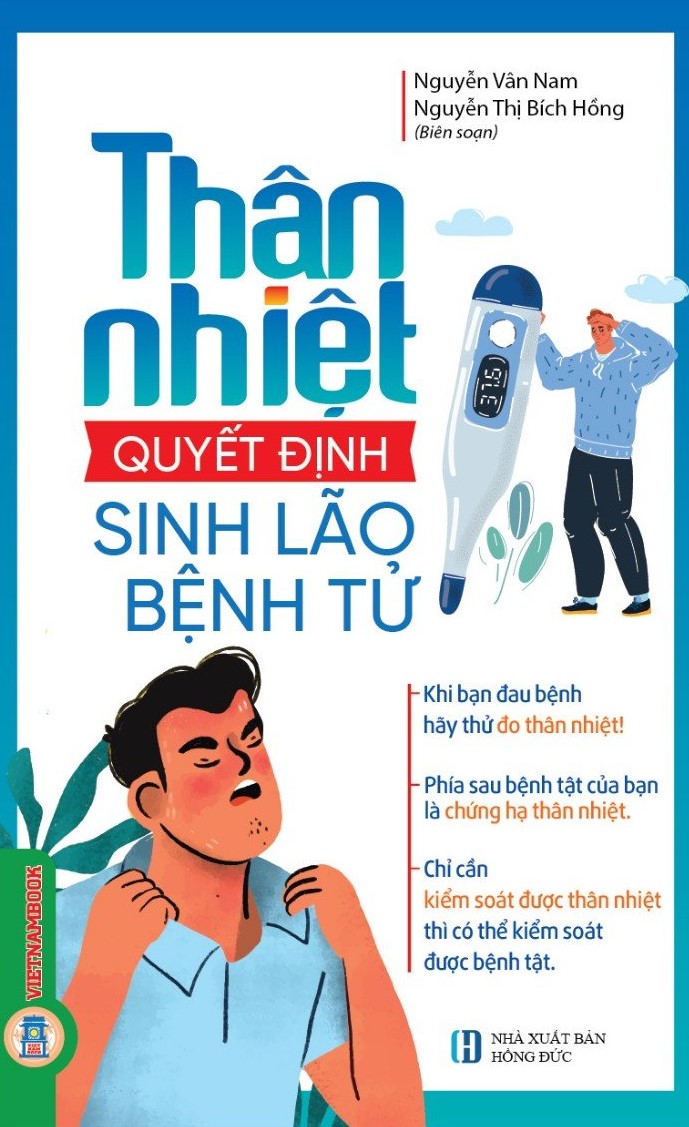 Thân Nhiệt Quyết Định Sinh, Lão, Bệnh, Tử (Khi bạn đau bệnh hãy thử Đo Thân Nhiệt; Phía sau bệnh tật của bạn là Chứng Hạ Thân Nhiệt; Chỉ cần Kiểm Soát Được Thân Nhiệt thì có thể kiểm soát được bệnh tật)