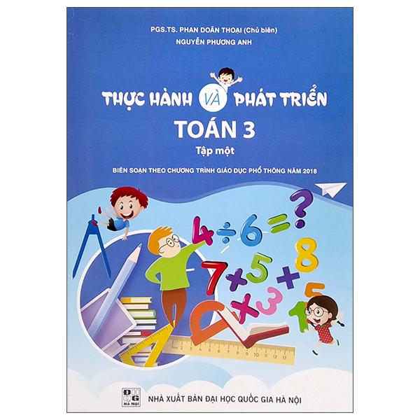 Thực Hành Và Phát Triển Toán 3 - Tập Một (Biên Soạn Theo Chương Trình Giáo Dục Phổ Thông Năm 2018)