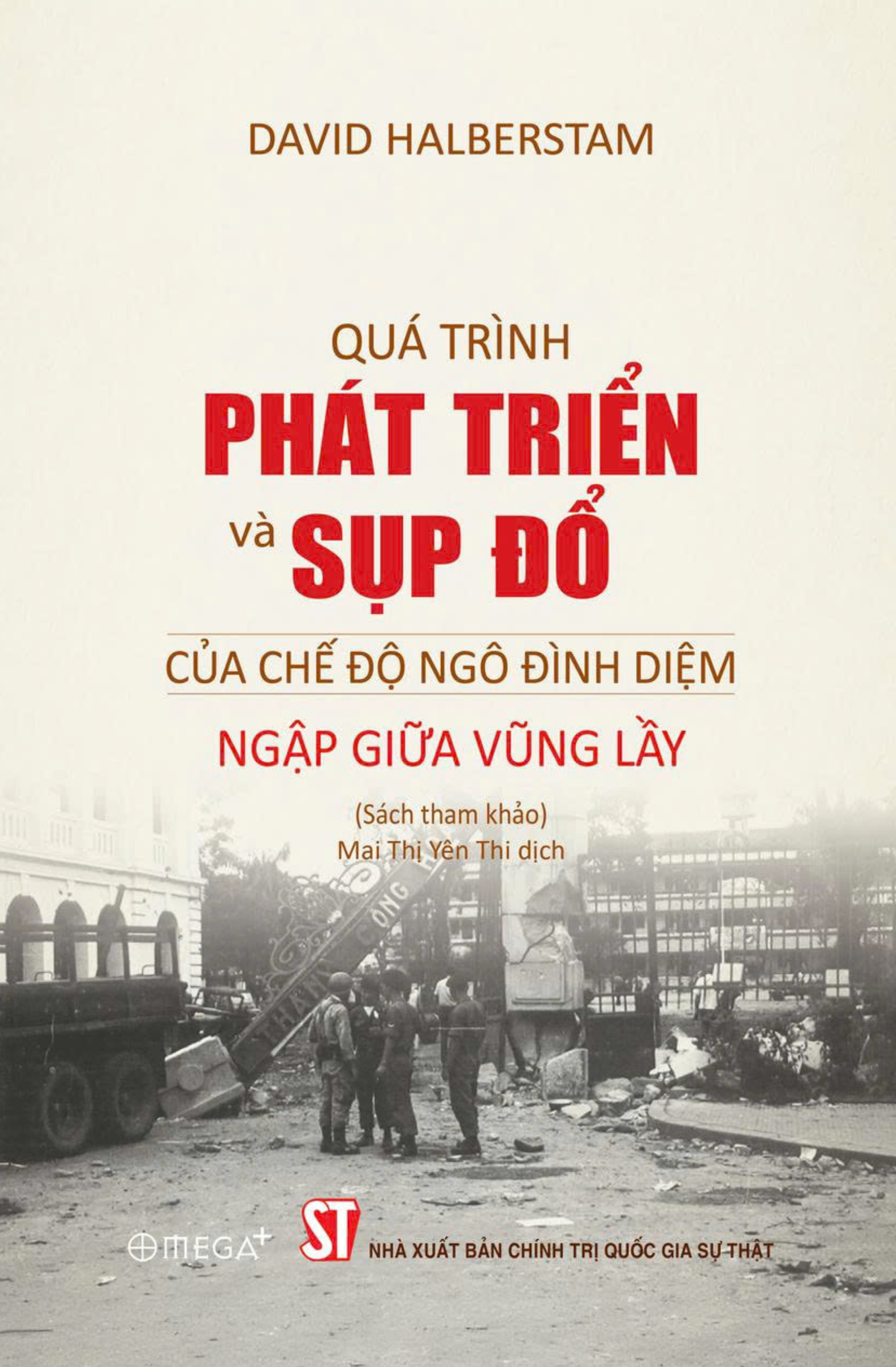 Sách - Quá Trình Phát Triển Và Sụp Đổ Của Chế Độ Ngô Đình Diệm - Ngập Giữa Vũng Lầy