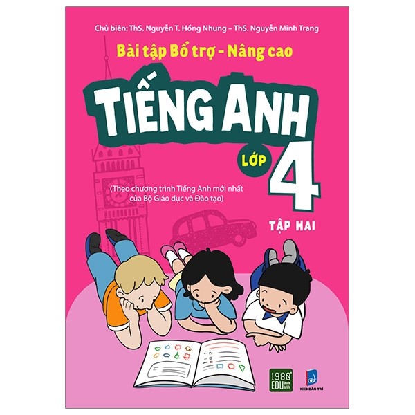 Bài tập bổ trợ nâng cao Tiếng Anh lớp 4 - tập 2 - ThS Nguyễn Thị Hồng Nhung, ThS Nguyễn Minh Trang