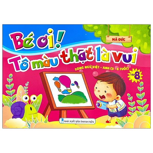 Bé Ơi! Tô Màu Thật Là Vui - Song Ngữ Việt - Anh - Tập 8