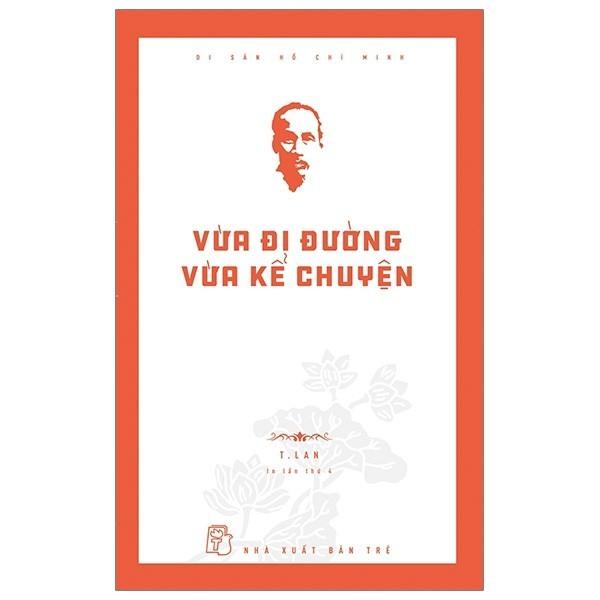 Di Sản Hồ Chí Minh - Vừa Đi Đường Vừa Kể Chuyện - Bản Quyền