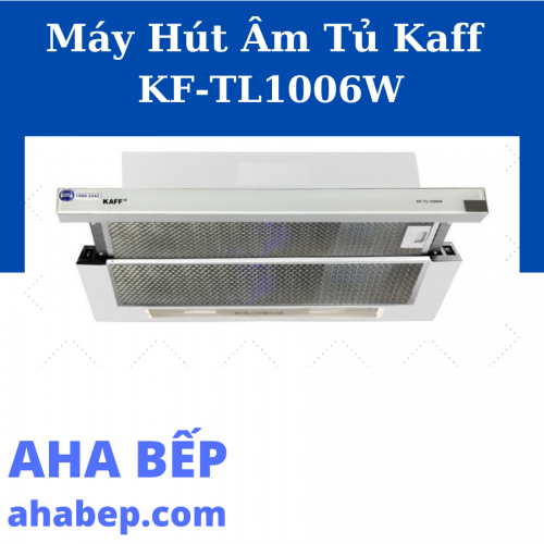 Máy Hút Mùi Kaff KF-TL1006W-Hàng Chính Hãng