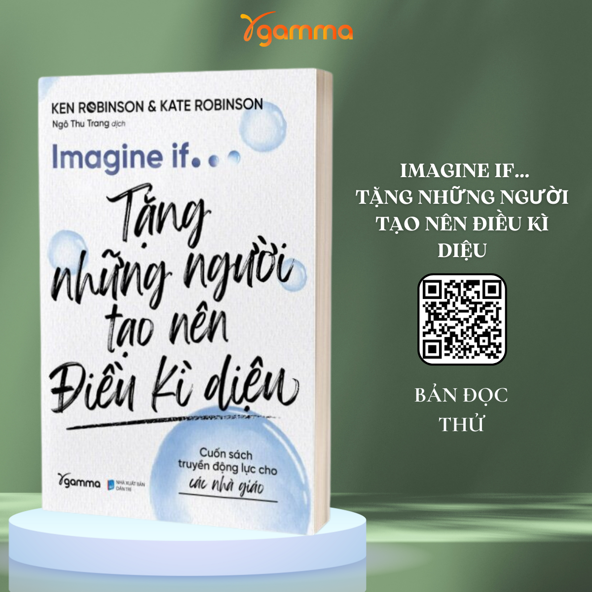 Imagine If ....Tặng Những Người Tạo Nên Điều Kì Diệu - Cuốn Sách Truyền Động Lực Cho Các Nhà Giáo (Ken Robinson &amp;Kate Robinson)