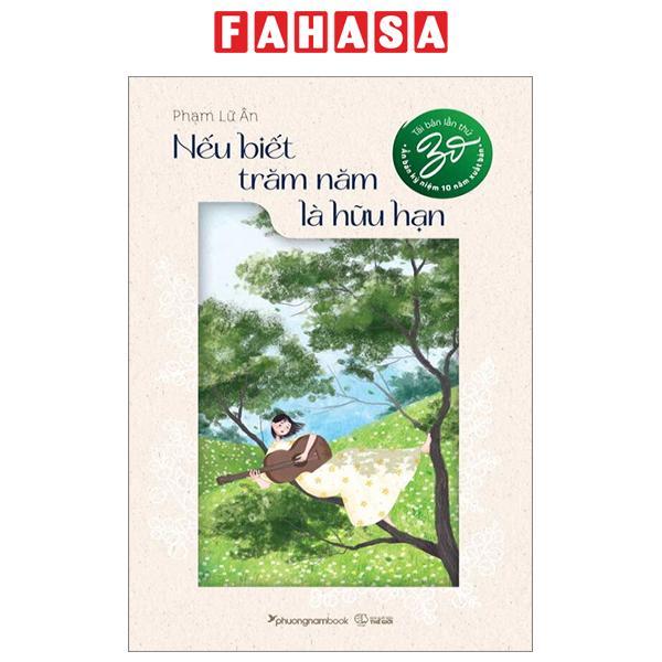 Nếu Biết Trăm Năm Là Hữu Hạn - Ấn Bản Kỉ Niệm 10 Năm Xuất Bản (Tái Bản 2024)