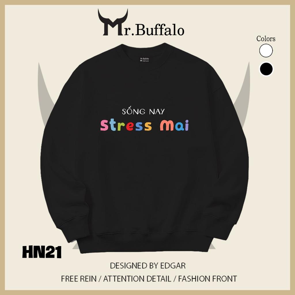 Áo sweater thu đông form rộng in hình hài hước "Sống Nay Stress Mai" Mr.buffalo - [HN21] Áo Trắng