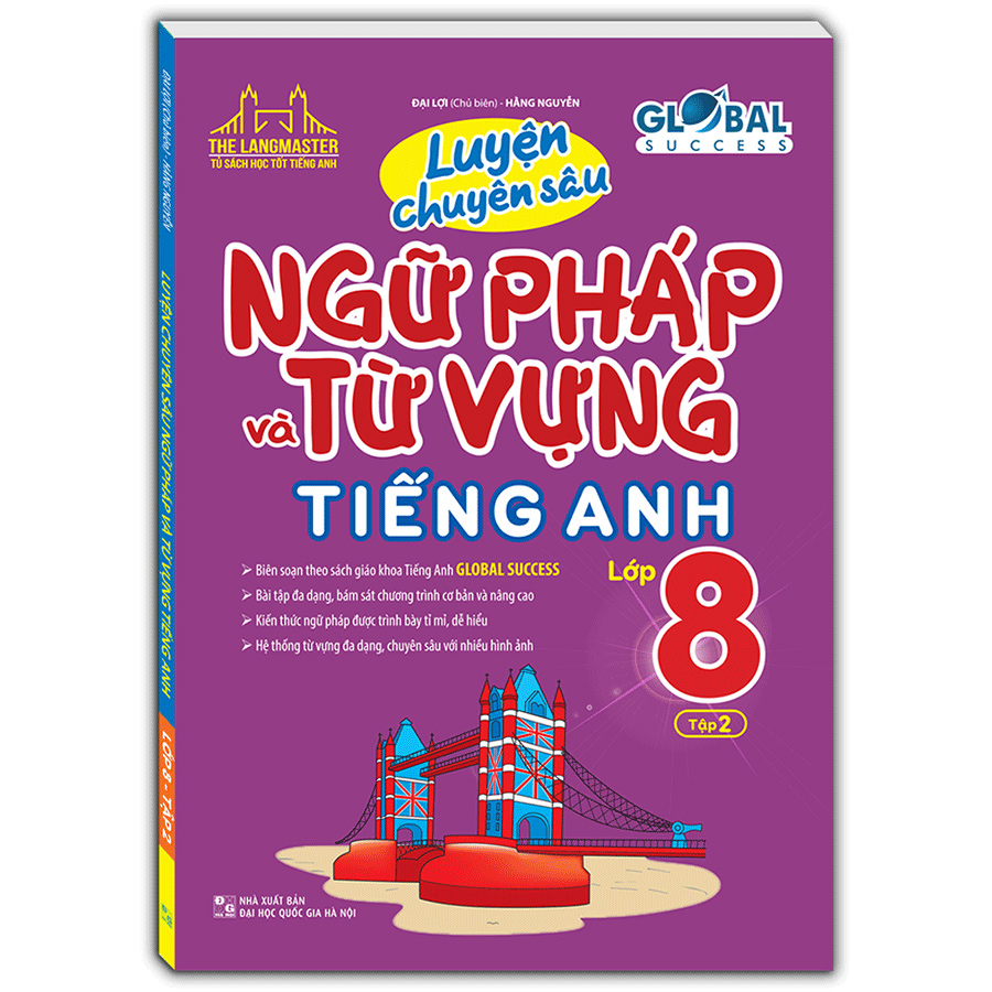 GLOBAL SUCCESS - Luyện Chuyên Sâu Ngữ Pháp Và Từ Vựng Tiếng Anh Lớp 8 Tập 2