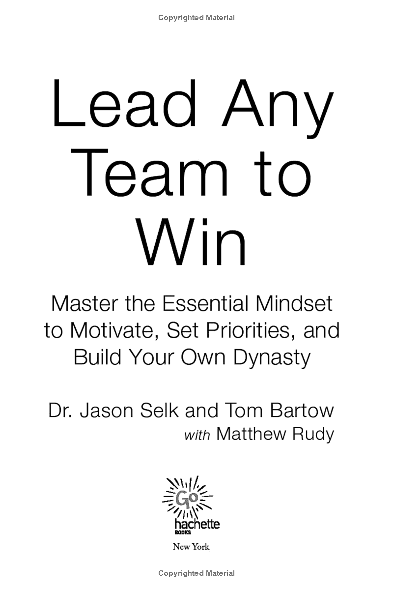 Lead Any Team To Win: Master The Essential Mindset To Motivate, Set Priorities, And Build Your Own Dynasty