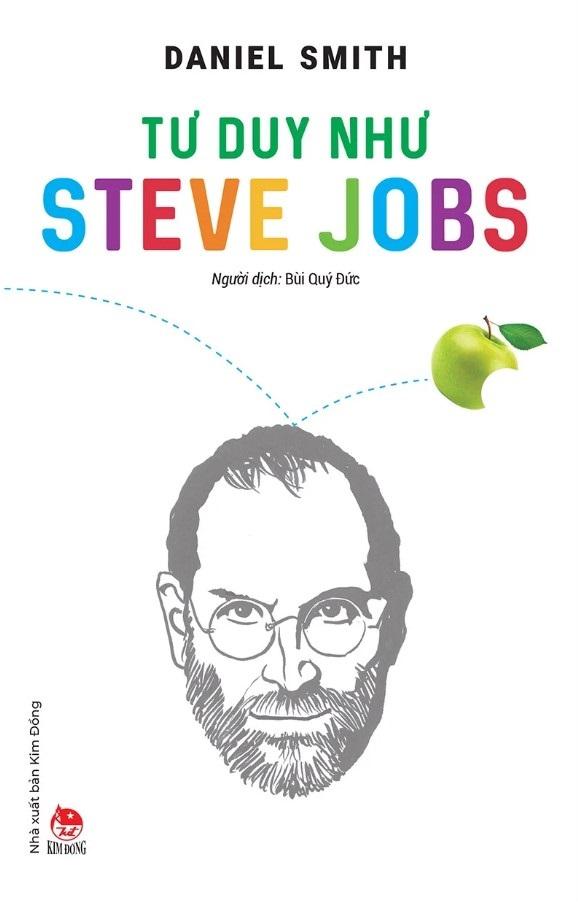 Kiến thức về danh nhân của tác giả Daniel Smith - Tư Duy Như Steve jobs