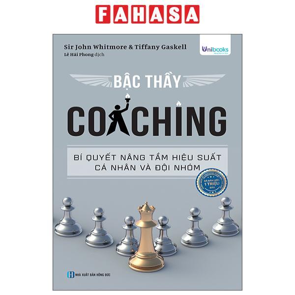 Sách - Bậc Thầy Coaching - Bí Quyết Nâng Tầm Hiệu Suất Cá Nhân Và Đội Nhóm