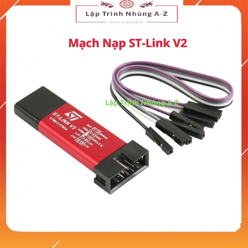 [Lập Trình Nhúng A-Z][104] Mạch Nạp ST-Link V2