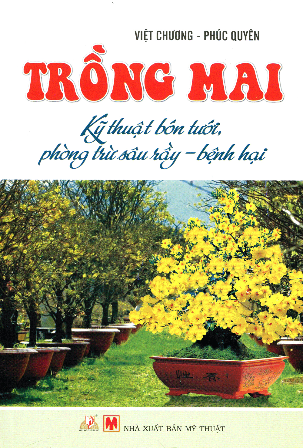 Trồng Mai - Kỹ Thuật Bón Tưới, Phòng Trừ Sâu Rầy - Bệnh Hại - Vanlangbooks