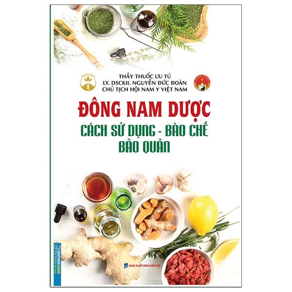 Sách Đông Nam Dược (Cách Sử Dụng - Bào Chế - Bảo Quản)