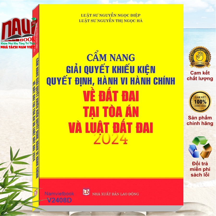 Sách Cẩm Nang Giải Quyết Khiếu Kiện Quyết Định, Hành Vi Hành Chính về Đất Đai tại Tòa Án và Luật Đất Đai năm 2024 – V2408D